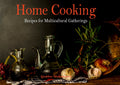 Cook Book: Home Cooking: Recipes for Multicultural Gatherings